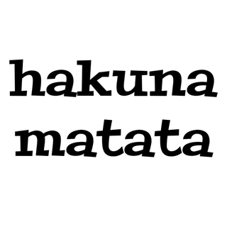 Hakuna Matata